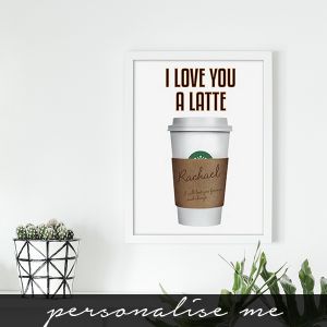 I Love You a 'Latte' poster lifestyle shot in white frame